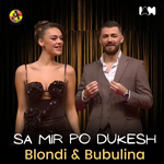 Blondi & Bubulina Krasniqi - Sa Mir Po Dukesh