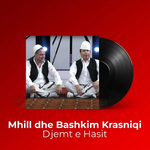 Mhill Krasniqi & Bashkim Krasniqi - Djemt E Hasit