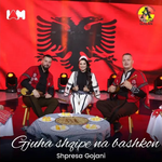 Shpresa Gojani - Gjuha Shqipe Na Bashkon