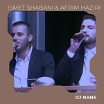 Ismet Shabani & Afrim Haziri - Oj Nane