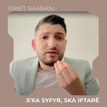 Ismet Shabani - S'ka Syfyr, S'ka Iftarë
