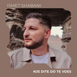 Ismet Shabani - Një Ditë Do Të Vdes
