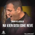 Sinan Vllasaliu - Na Vjen Dita Edhe Neve