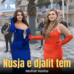 Motrat Hoxha & Doari - Nusja E Djalit Tem