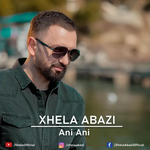 Xhela - Ani Ani