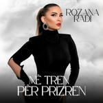 Rozana Radi - Në Tren Për Prizren