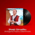 Shaqir Cërvadiku - Antigona Fazliu (Dëshmore)