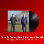 Shaqir Cërvadiku & Mahmut Ferati - Këngë Për Sherif Dervishin