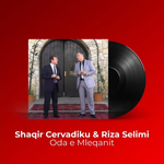 Shaqir Cërvadiku & Riza Selimi - Oda E T'bijve Të Sefës