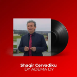 Shaqir Cërvadiku - Dy Adema Dy