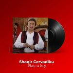 Shaqir Cërvadiku - Bac U Kry Kosova