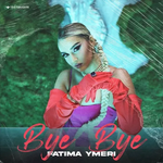 Fatima Ymeri - Bye Bye