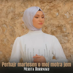 Merita Burrniku - Perhajr Martesen O Moj Motra Jem