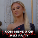Vushe Mjaki - Kom Mendu Që Muj Pa Ty