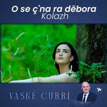 Vaske Curri - O Se C'na Ra Dëbora