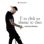 Mateus Frroku - E Ta Dish Sa Shumë Të Dua