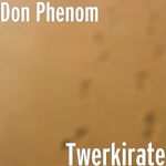 Don Phenom - Twerkirate Video
