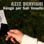 Aziz Dervishi - Këngë Për Sali Veselin