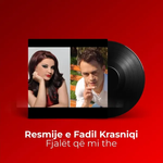 Resmije Krasniqi & Fadil Krasniqi - Fjalet Qe Mi The