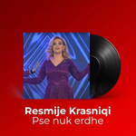 Resmije Krasniqi - Pse Nuk Erdhe