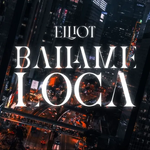 Elliot - Bailame Loca