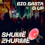 Big Basta & G Up - Shumë Zhurmë