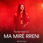 Aurela Makolli - Ma Mirë Rreni