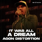 Agon Distortion - It Was All A Dream