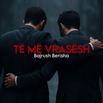 Bajrush Berisha - Të Më Vrasësh