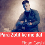Fidan Gashi - Para Zotit Ke Me Dal