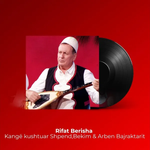 Rifat Berisha - Kangë Kushtuar Shpend, Bekim Dhe Arben Bajraktarit