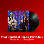 Rifat Berisha & Shaqir Cërvadiku - Pranverë Në Bjeshkë
