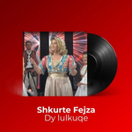 Shkurte Fejza - Dy Lul Kuqe