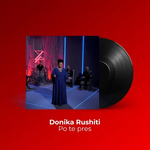 Donika Rushiti - Po Te Pres