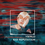 Vserlo - Bad Reputation