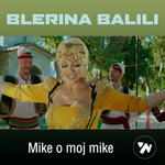 Blerina Balili - Mike O Moj Mike
