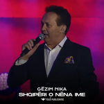 Gëzim Nika - Shqipëri O Nëna Ime Video