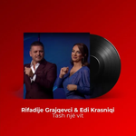 Rifadije Grajqevci & Edi Krasniqi - Tash Një Vit
