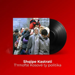 Shqipe Kastrati - T'rrnoftë Kosovë Ty Politika
