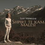 Lule Merkulaj - Shpirt Të Kam Malësi