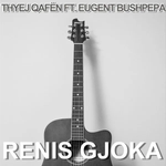 Renis Gjoka - Thyej Qafën