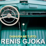 Renis Gjoka - Dashuria Ime Ti
