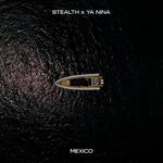 Stealth & Ya Nina - Mexico