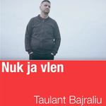 Taulant Bajraliu - Nuk Ja Vlen