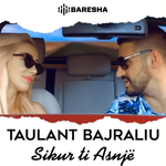 Taulant Bajraliu - Sikur Ti Asnjë