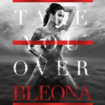 Bleona - Take You Over