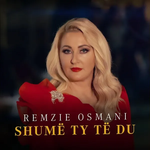 Remzie Osmani - Shume Ty Te Du