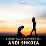 Andi Shkoza - Perse Qan O Shpirti Im