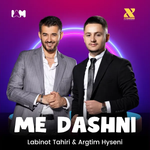 Labinot Tahiri & Argtim Hyseni - Me Dashni