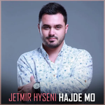 Jetmir Hyseni - Hajde Mo